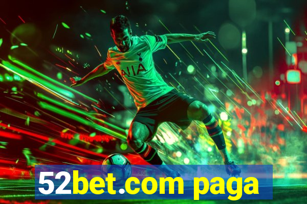 52bet.com paga